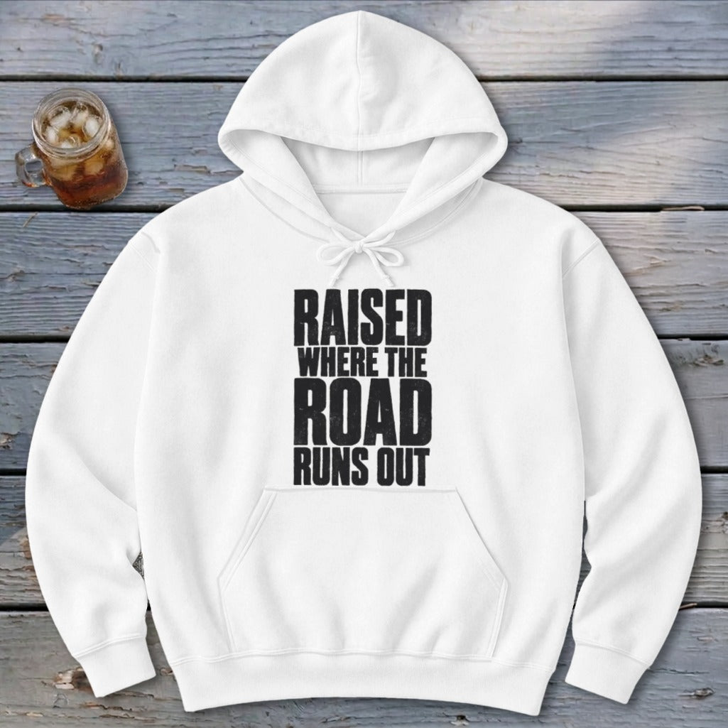 Raised Where the Road Runs Out Hoodie