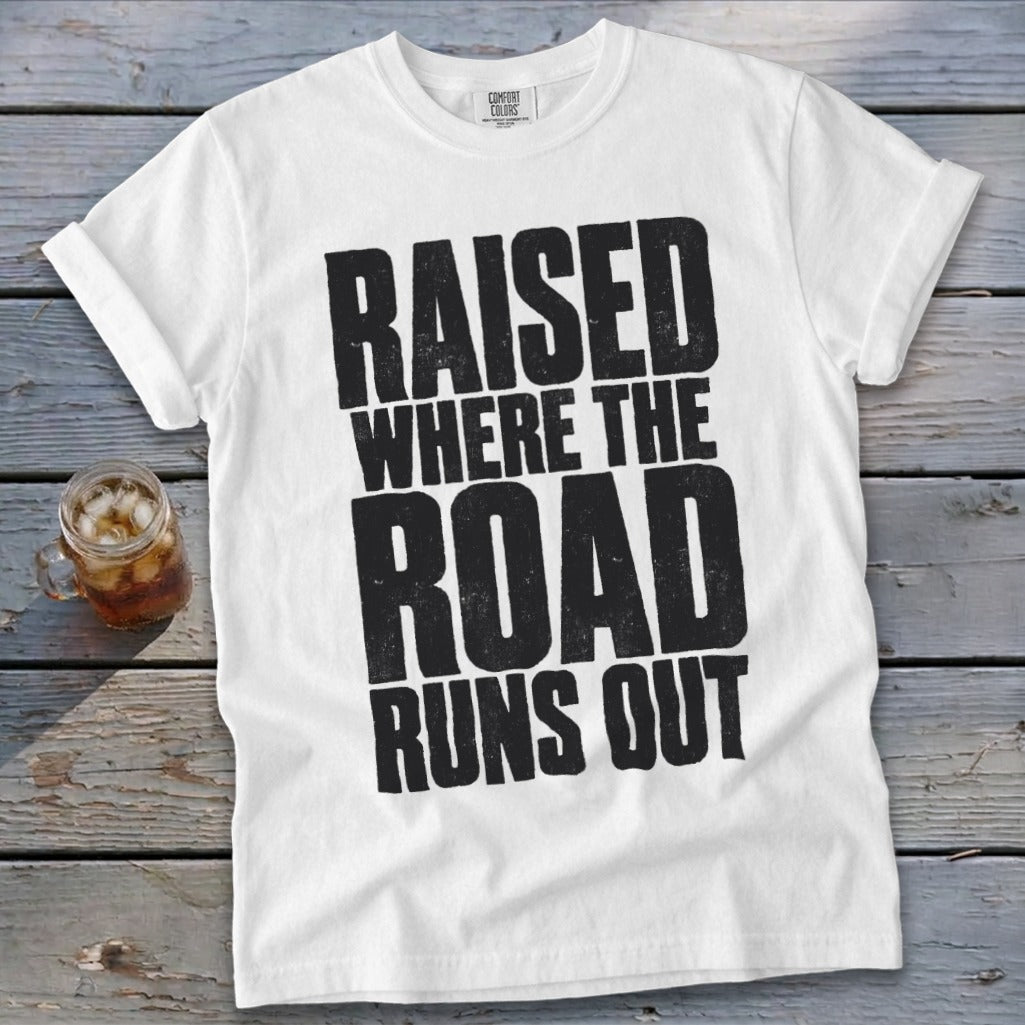 Raised Where the Road Runs Out Signature Tee