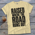 Raised Where the Road Runs Out Signature Tee