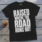 Raised Where the Road Runs Out Signature Tee