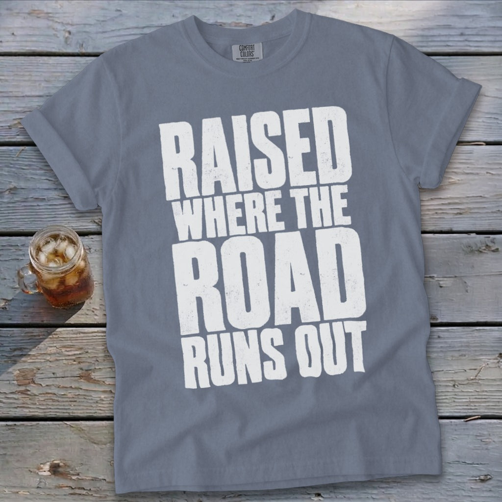 Raised Where the Road Runs Out Signature Tee