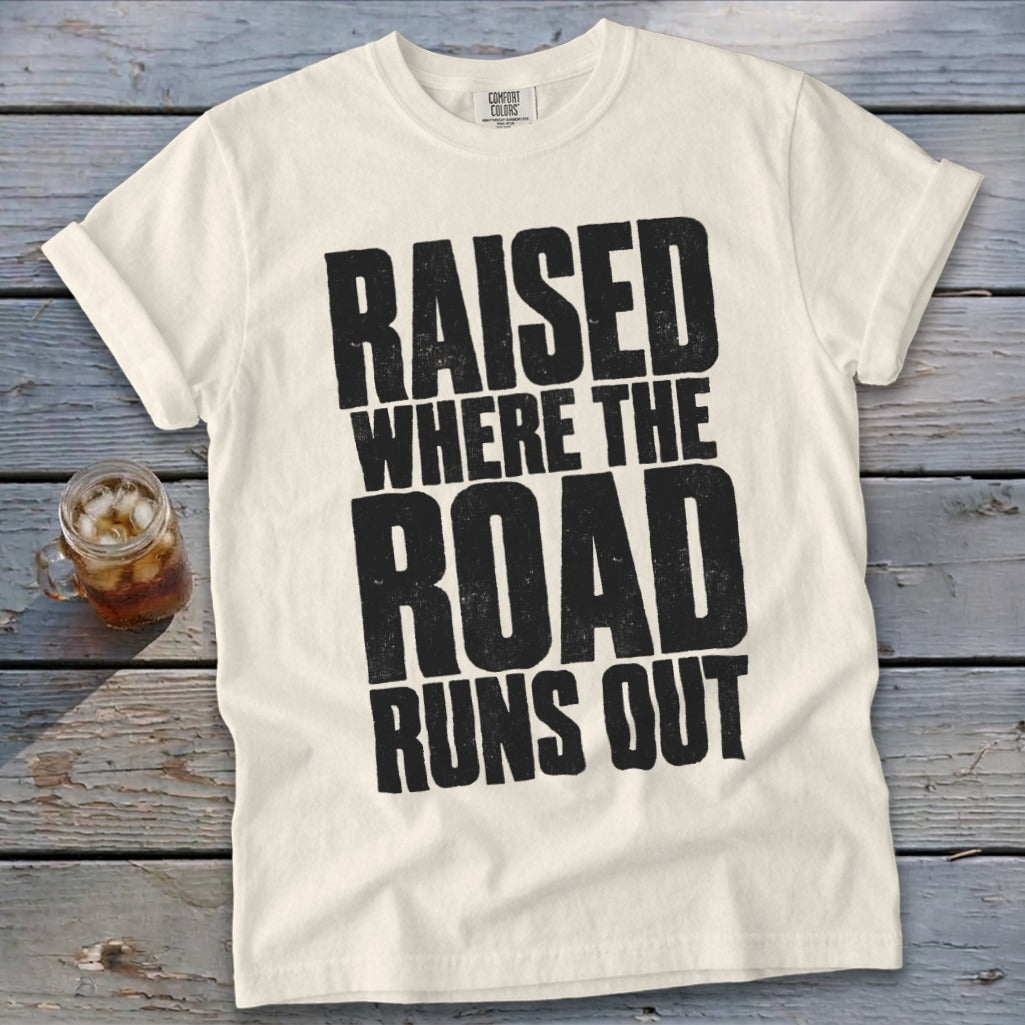 Raised Where the Road Runs Out Signature Tee