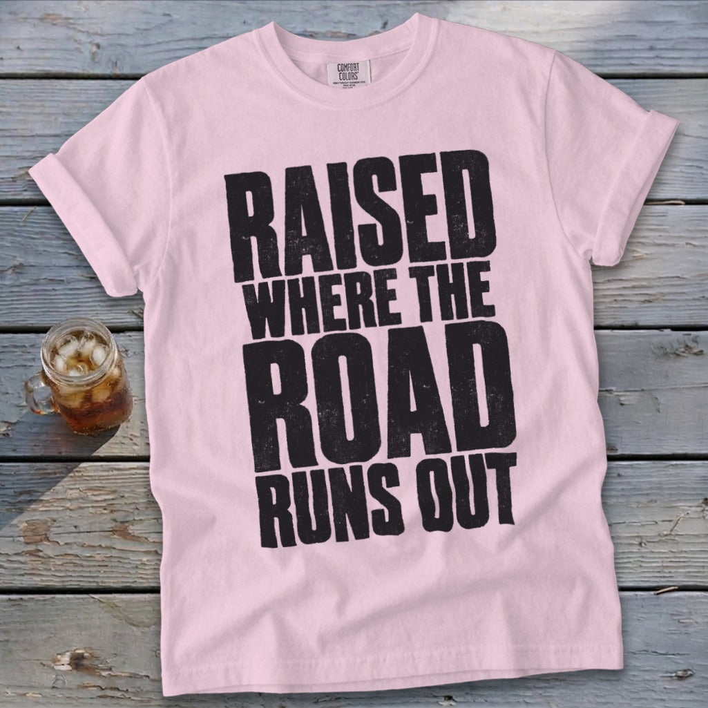 Raised Where the Road Runs Out Signature Tee