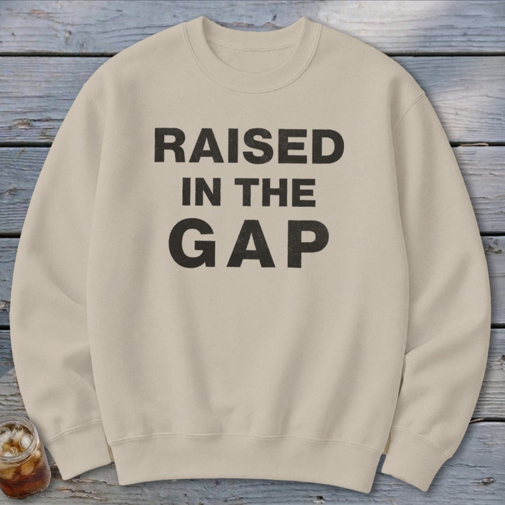 Raised in the Gap Sweatshirt