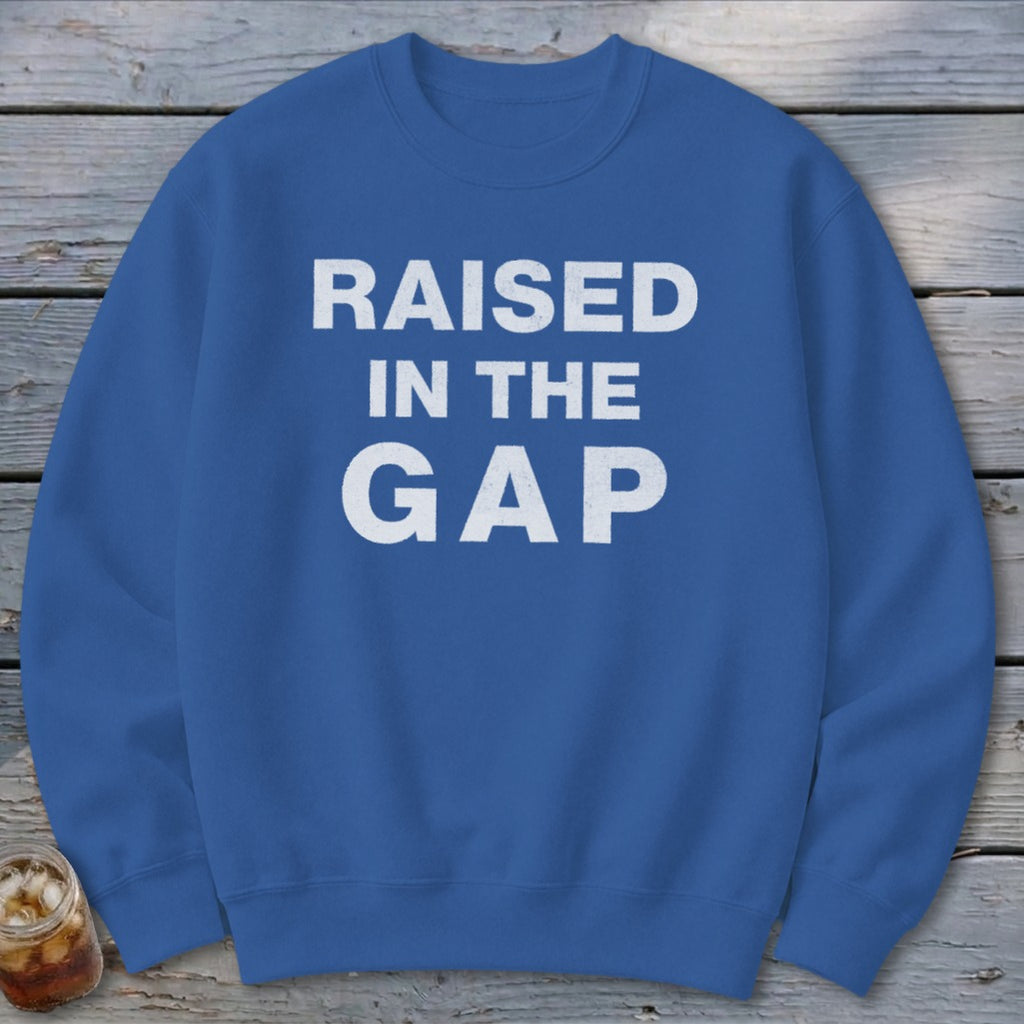 Raised in the Gap Sweatshirt