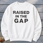 Raised in the Gap Sweatshirt