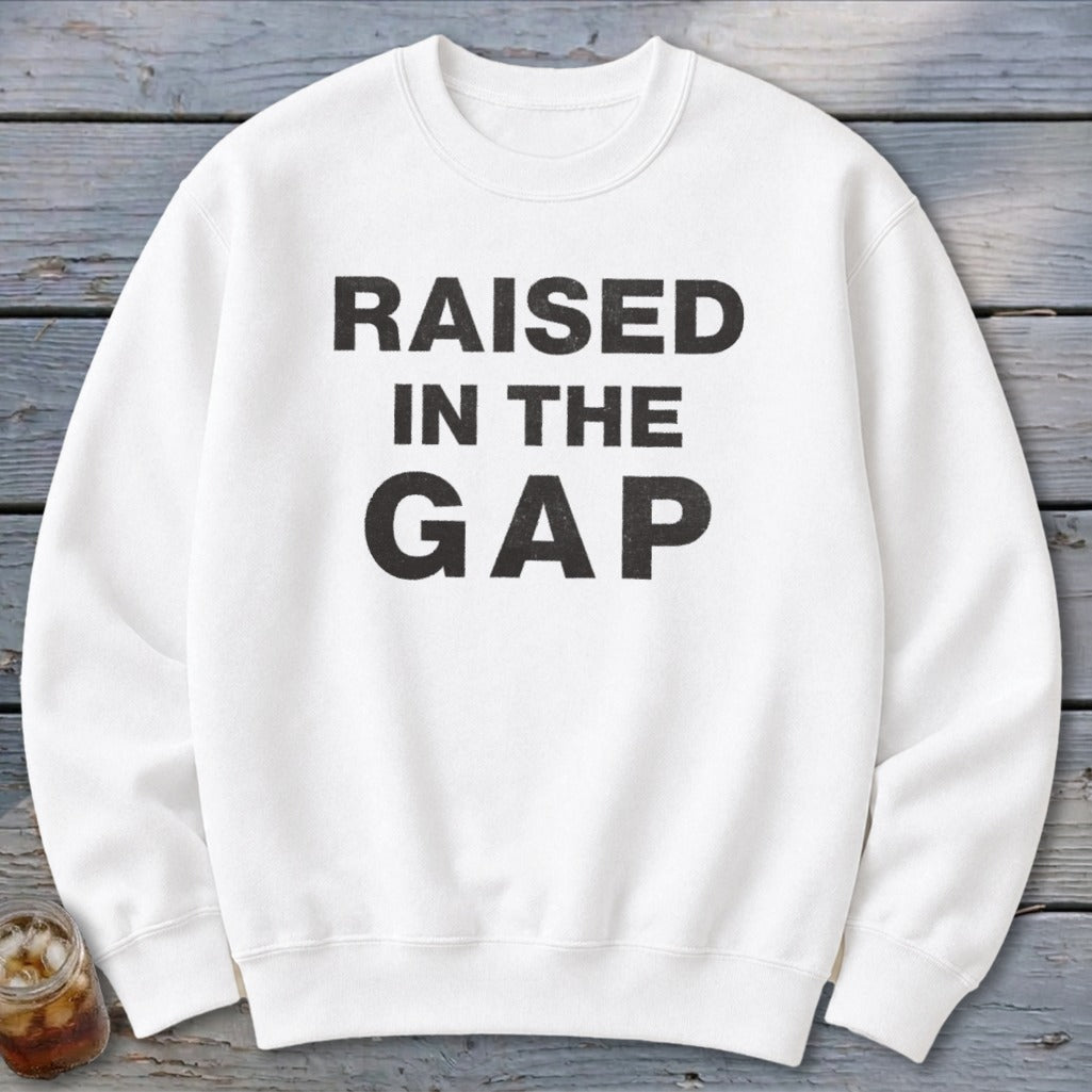 Raised in the Gap Sweatshirt