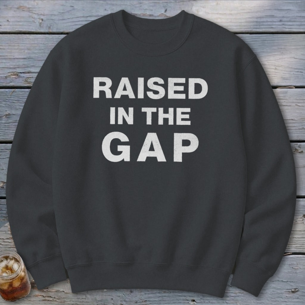 Raised in the Gap Sweatshirt