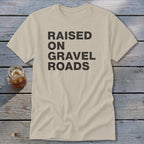 Raised on Gravel Roads Classic Tee