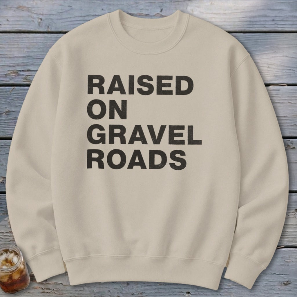 Raised on Gravel Roads Sweatshirt