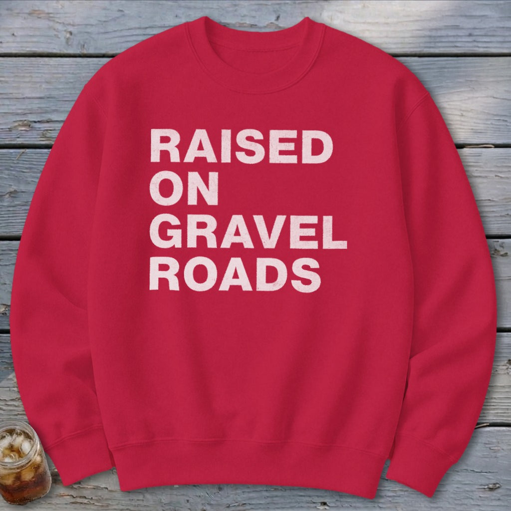 Raised on Gravel Roads Sweatshirt