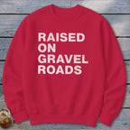 Raised on Gravel Roads Sweatshirt