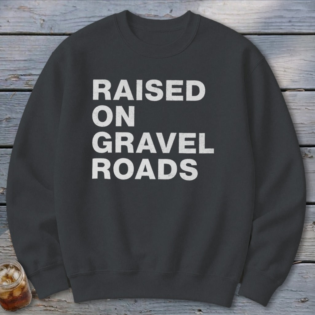 Raised on Gravel Roads Sweatshirt