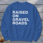 Raised on Gravel Roads Sweatshirt