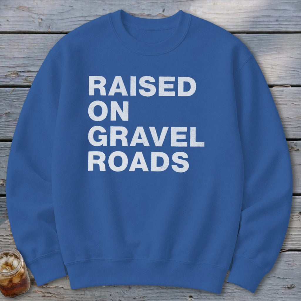 Raised on Gravel Roads Sweatshirt