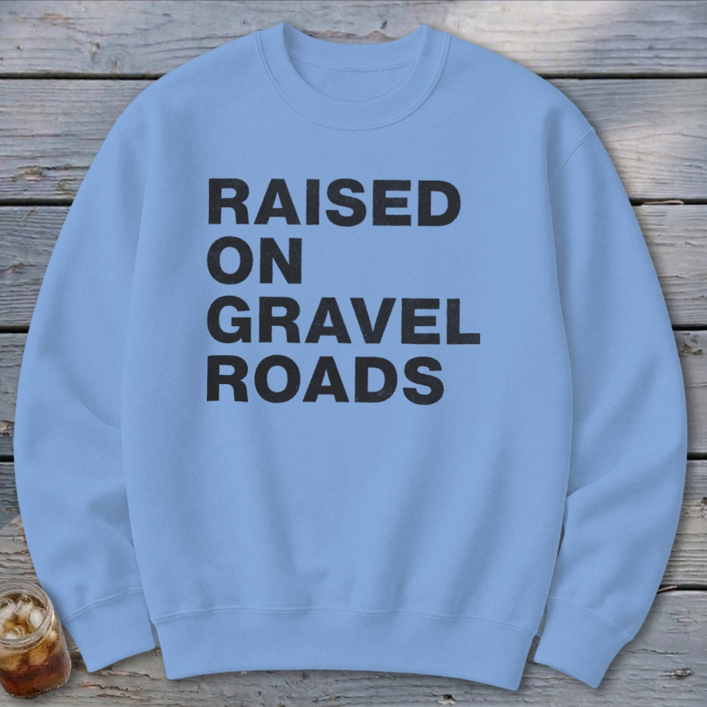 Raised on Gravel Roads Sweatshirt