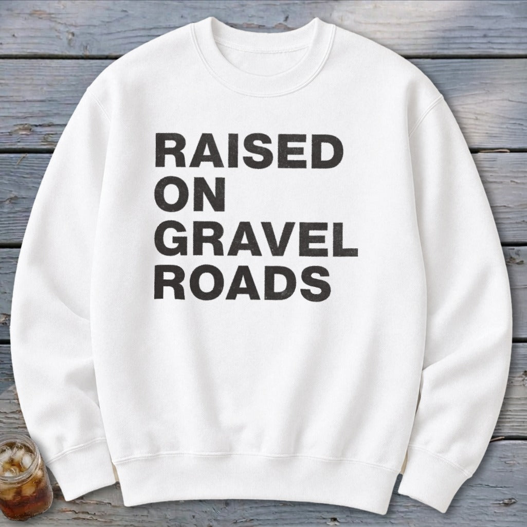 Raised on Gravel Roads Sweatshirt