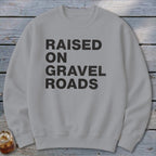 Raised on Gravel Roads Sweatshirt