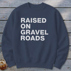 Raised on Gravel Roads Sweatshirt