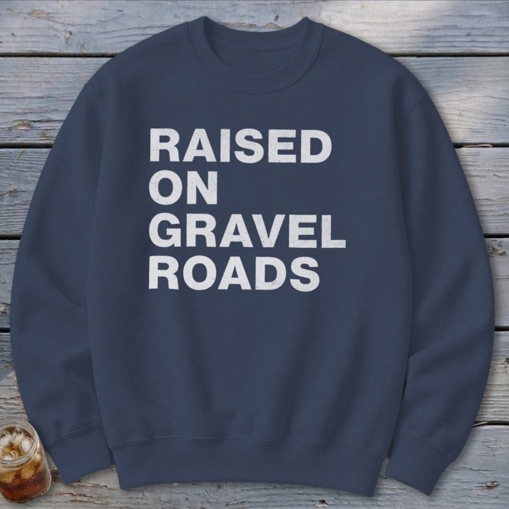 Raised on Gravel Roads Sweatshirt