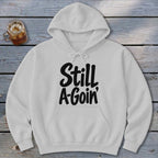 Still A-Goin' Hoodie