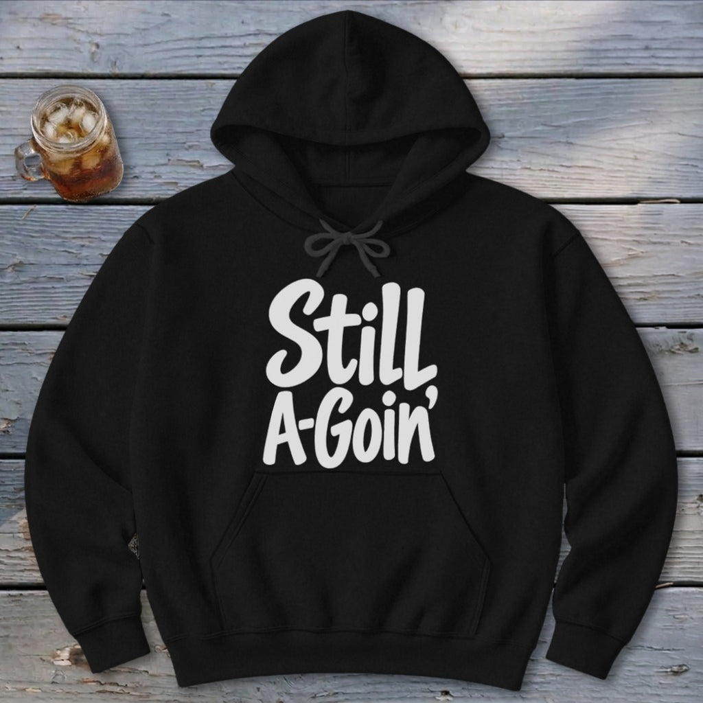 Still A-Goin' Hoodie