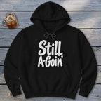 Still A-Goin' Hoodie
