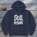 Still A-Goin' Hoodie