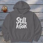 Still A-Goin' Hoodie