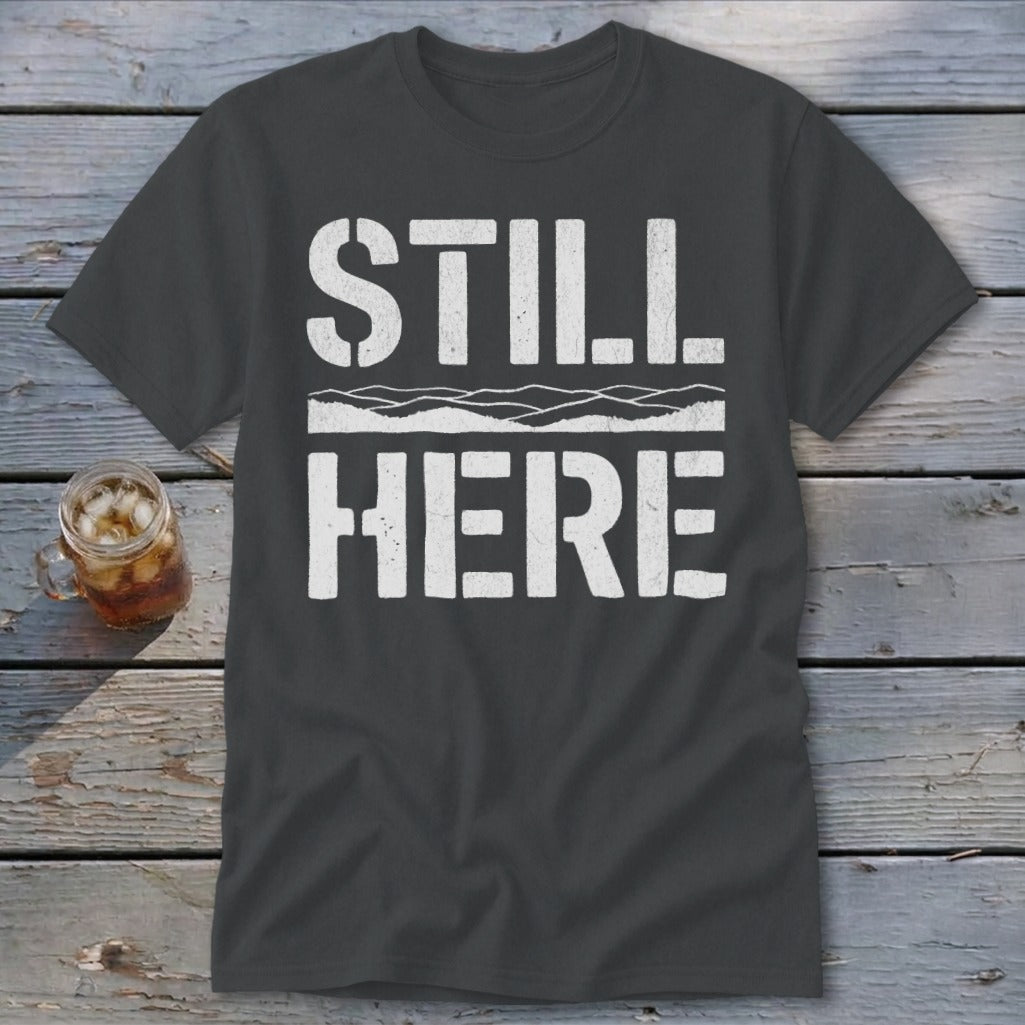 Still Here Classic Tee
