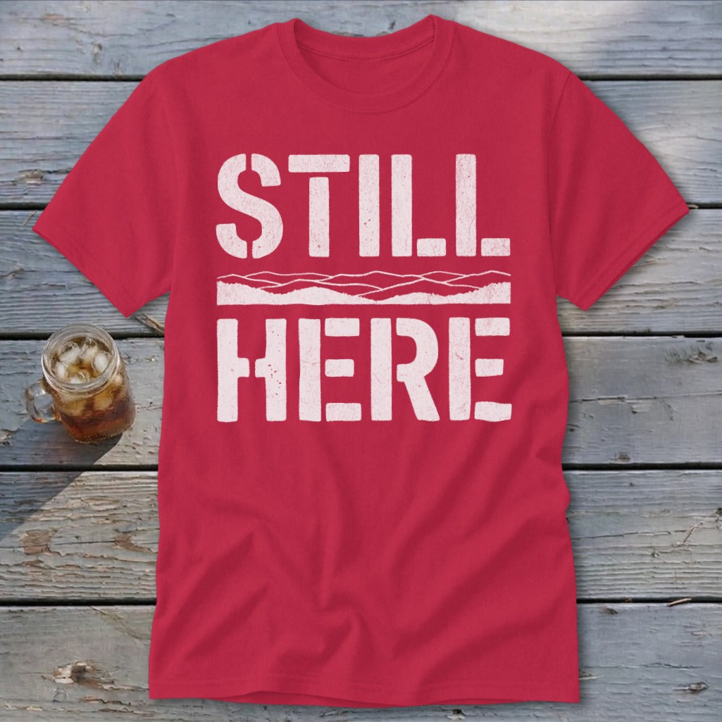 Still Here Classic Tee