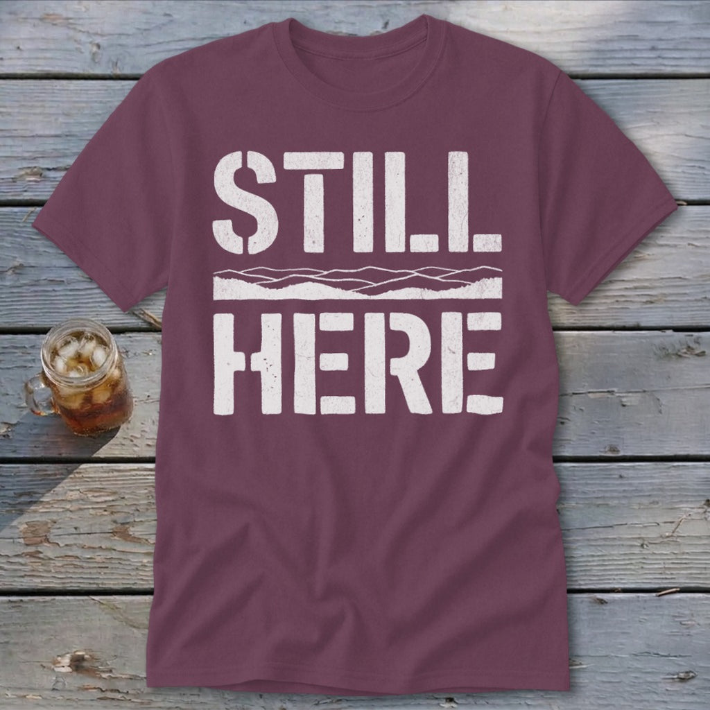 Still Here Classic Tee