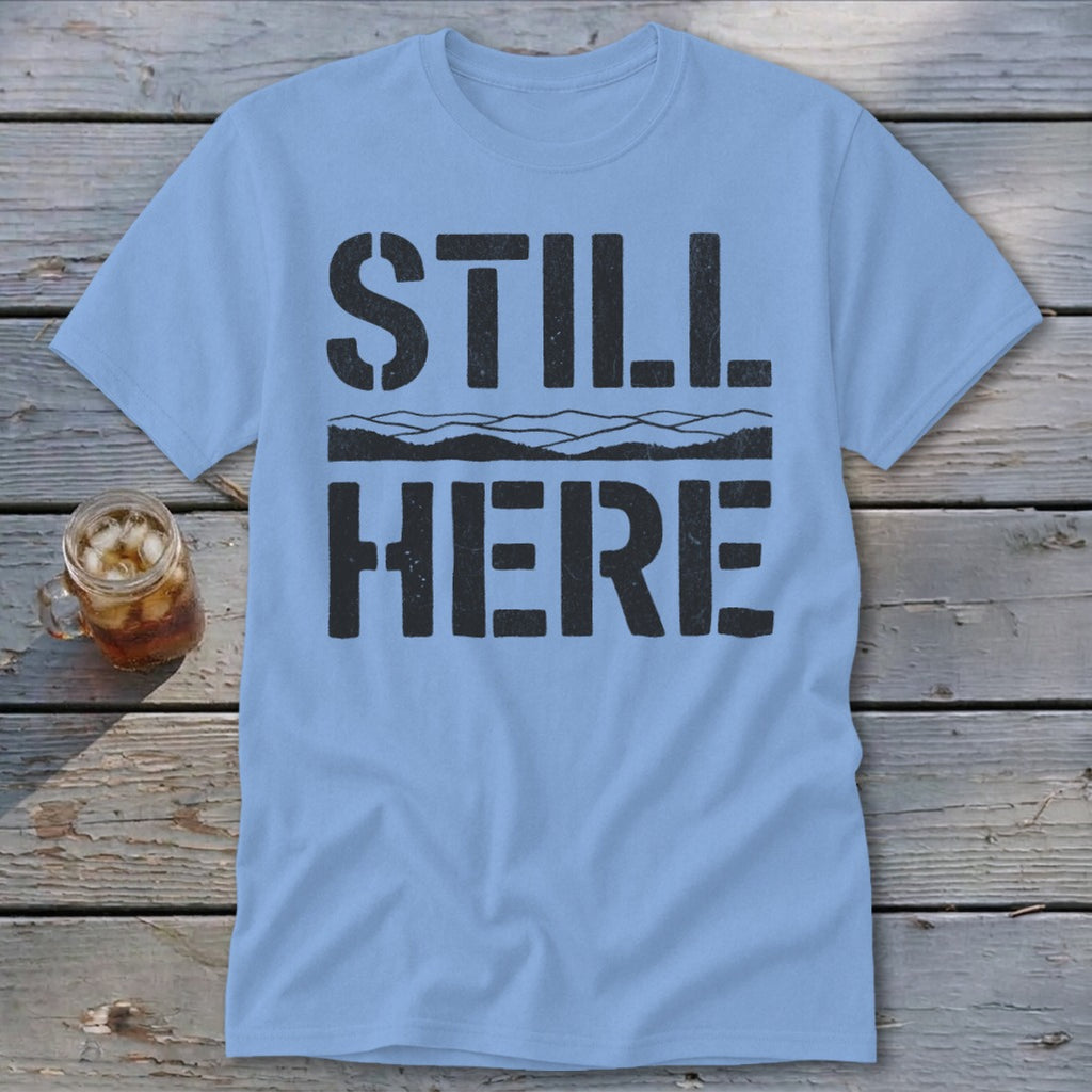 Still Here Classic Tee