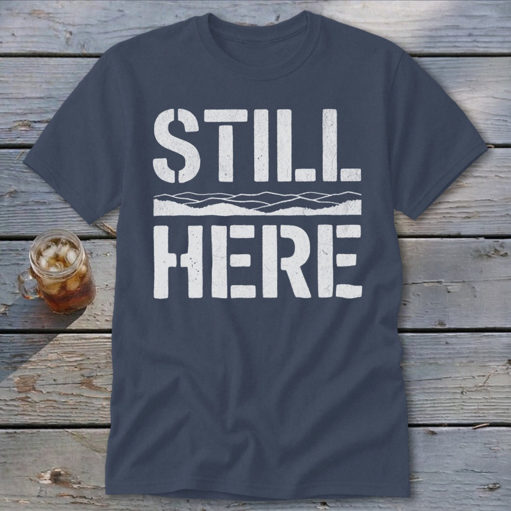 Still Here Classic Tee