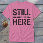 Still Here Classic Tee