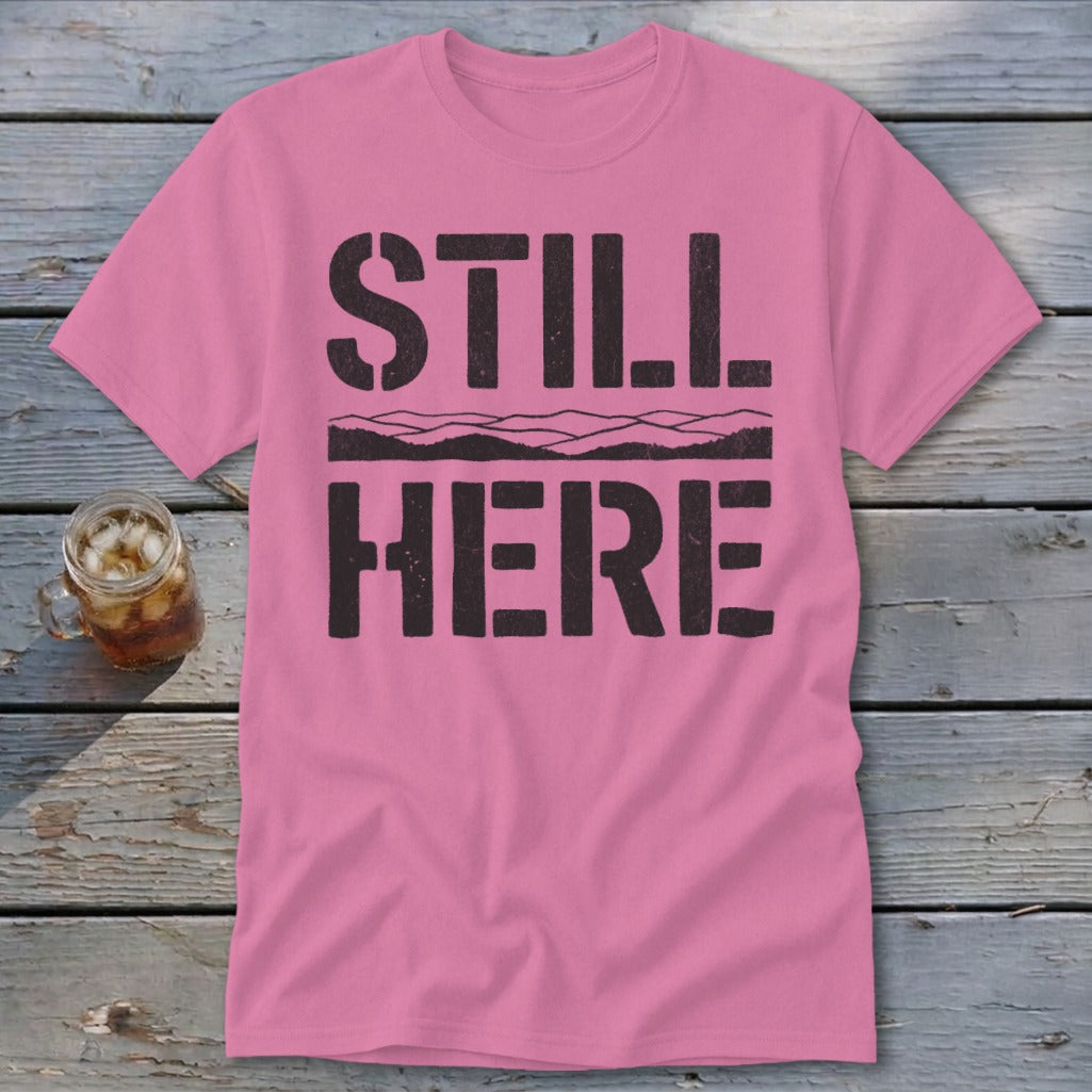 Still Here Classic Tee