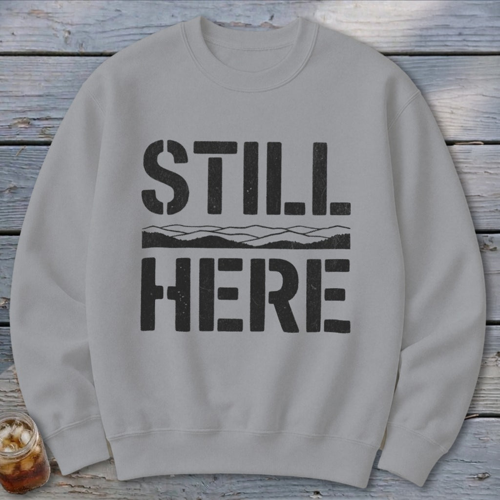 Still Here Sweatshirt