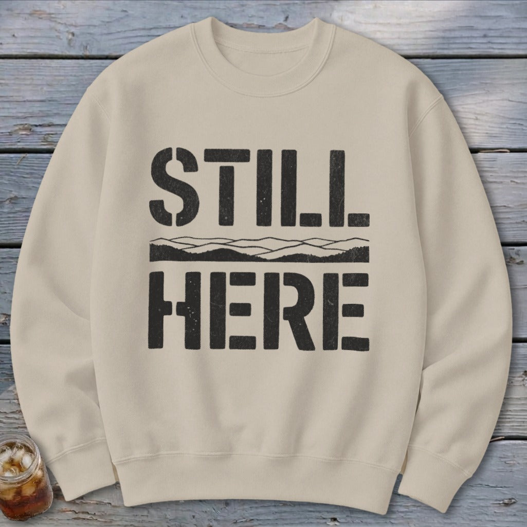 Still Here Sweatshirt