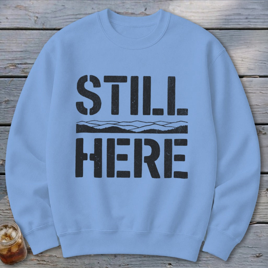 Still Here Sweatshirt