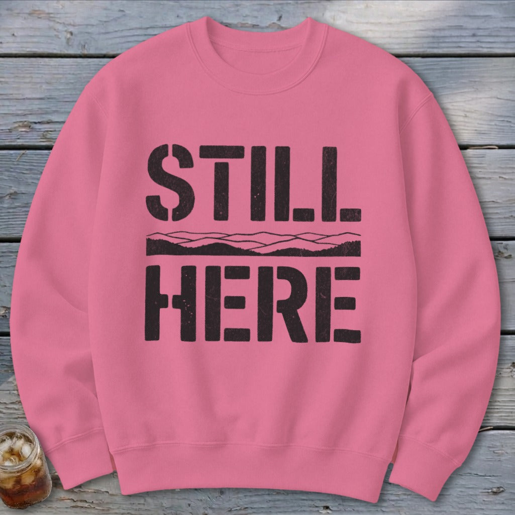 Still Here Sweatshirt