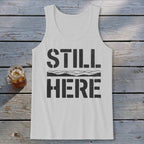 Still Here Tank Top