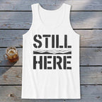 Still Here Tank Top