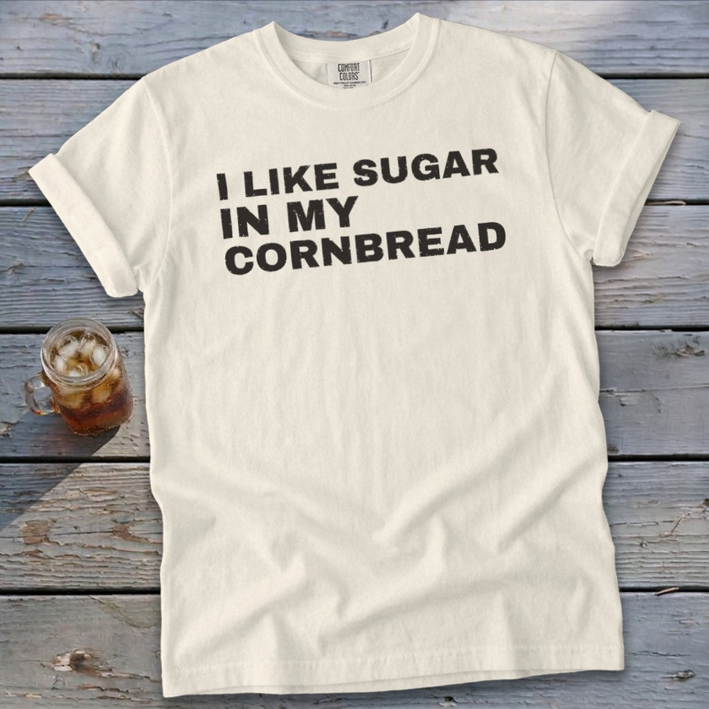 Cream t-shirt with black text reading "I LIKE SUGAR IN MY CORNBREAD".