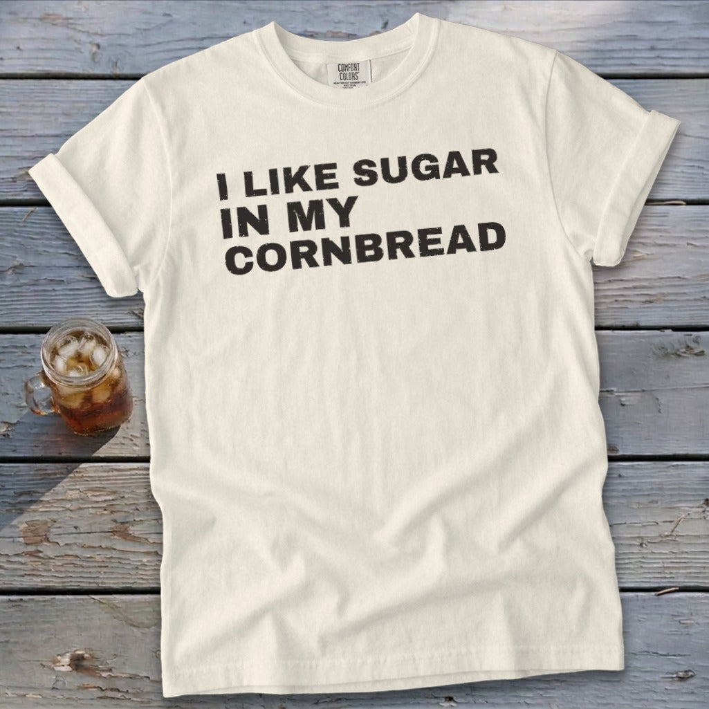 Cream t-shirt with black text reading "I LIKE SUGAR IN MY CORNBREAD".