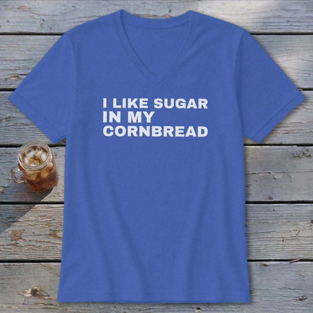 Blue v-neck t-shirt with "I LIKE SUGAR IN MY CORNBREAD" in white text.