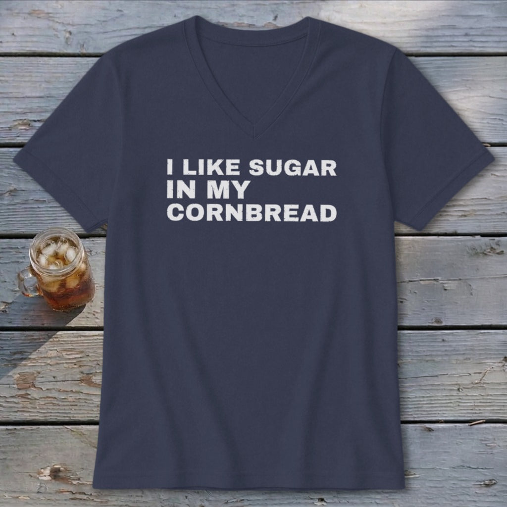 Dark blue V-neck t-shirt with "I LIKE SUGAR IN MY CORNBREAD" printed in white.