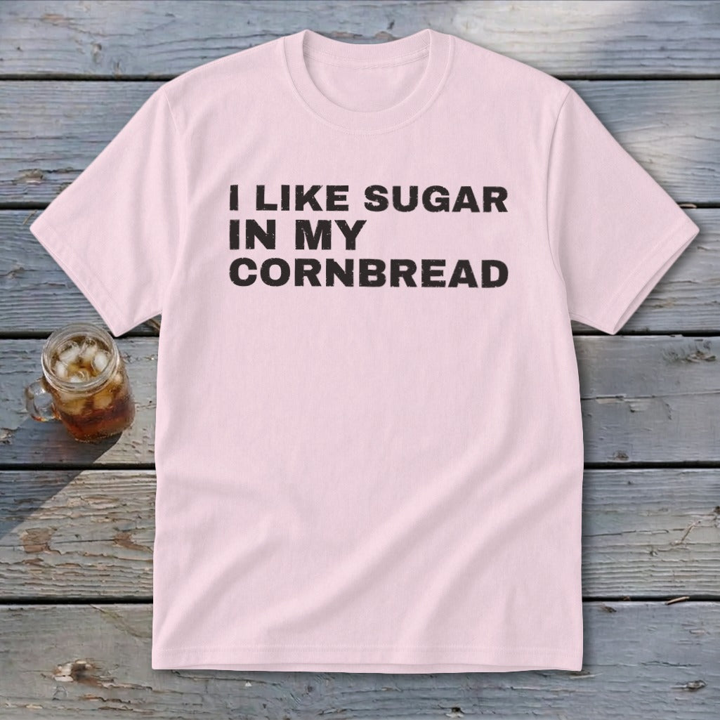 Light pink t-shirt with black text reading "I LIKE SUGAR IN MY CORNBREAD".