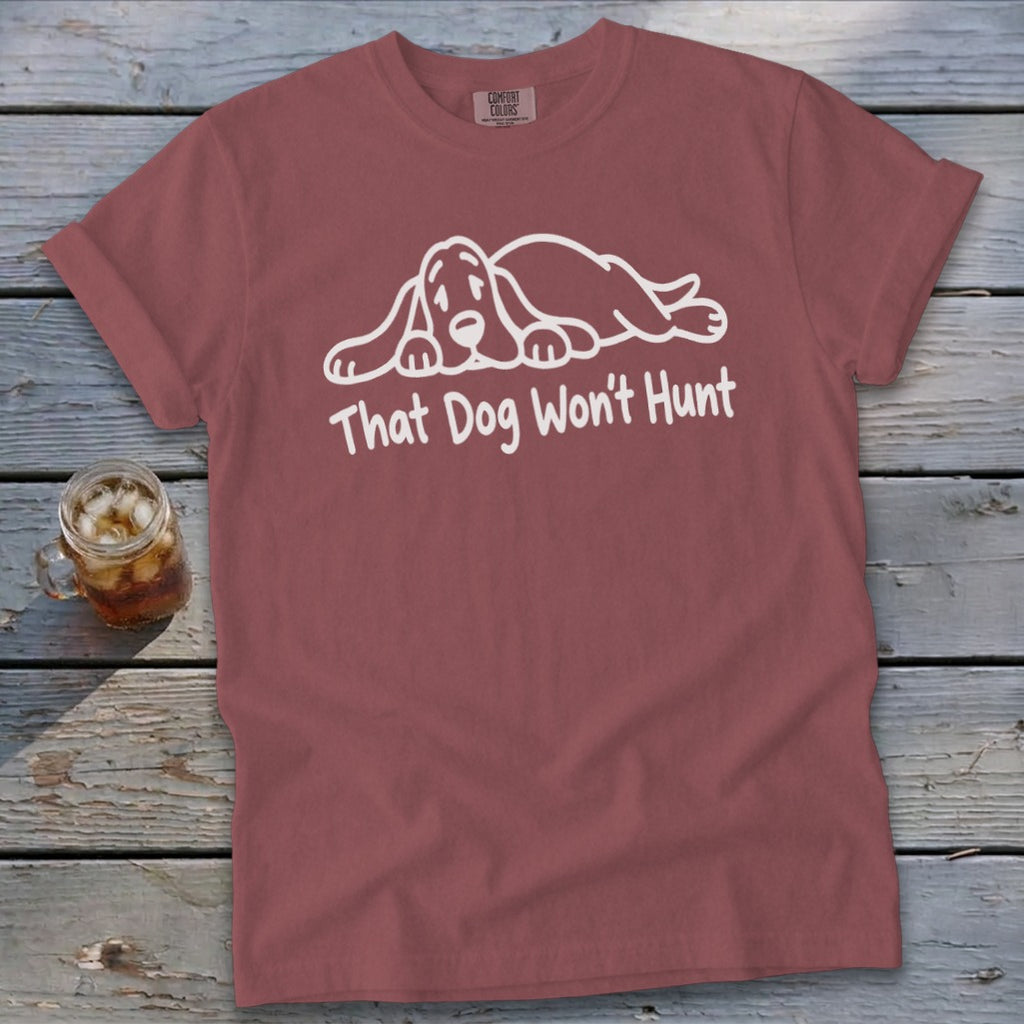 That Dog Won't Hunt Signature Tee
