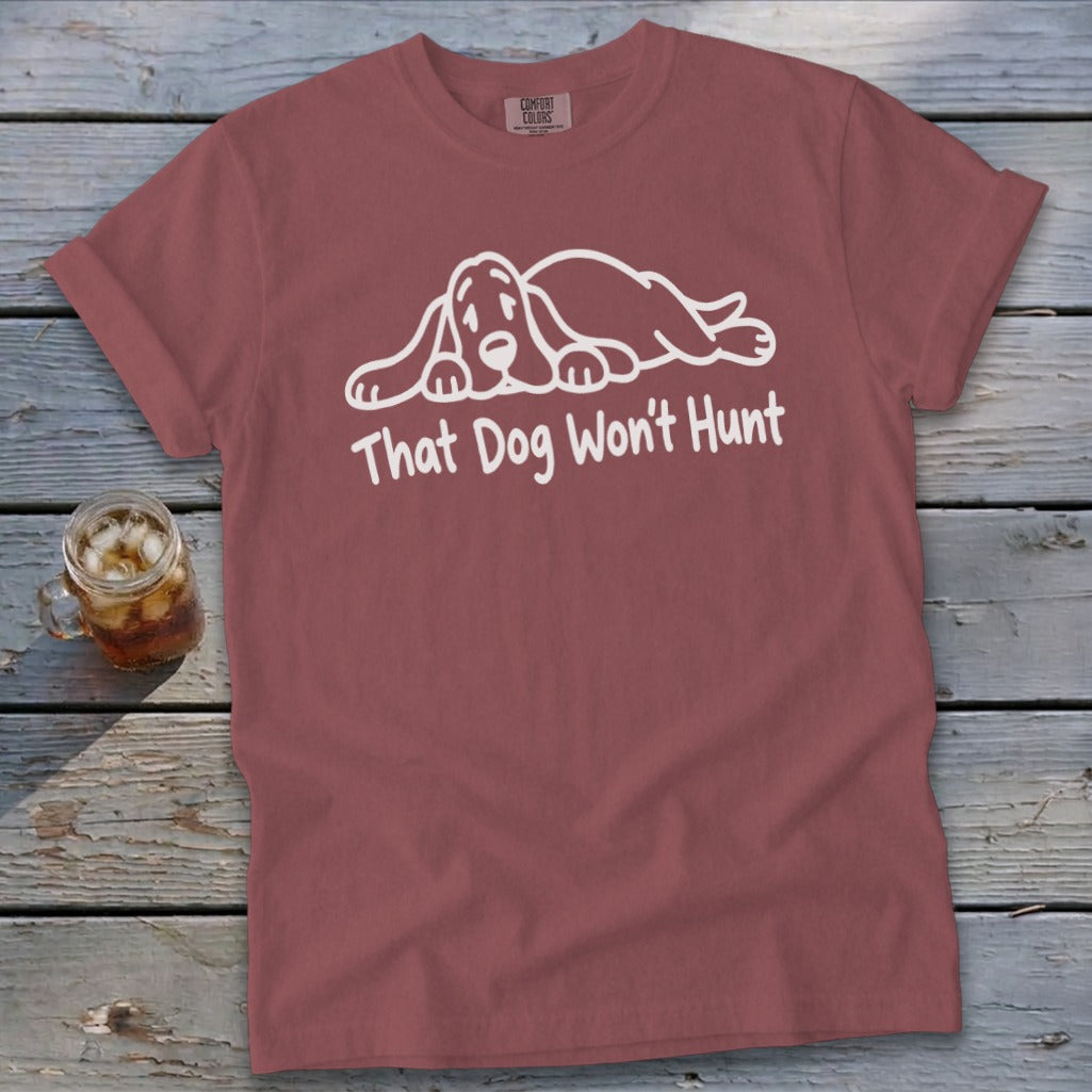 That Dog Won't Hunt Signature Tee