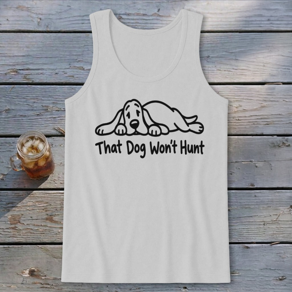 That Dog Won't Hunt Tank Top